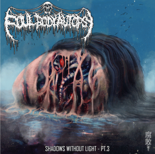 Foul Body Autopsy : Shadows Without Light - Pt. 3